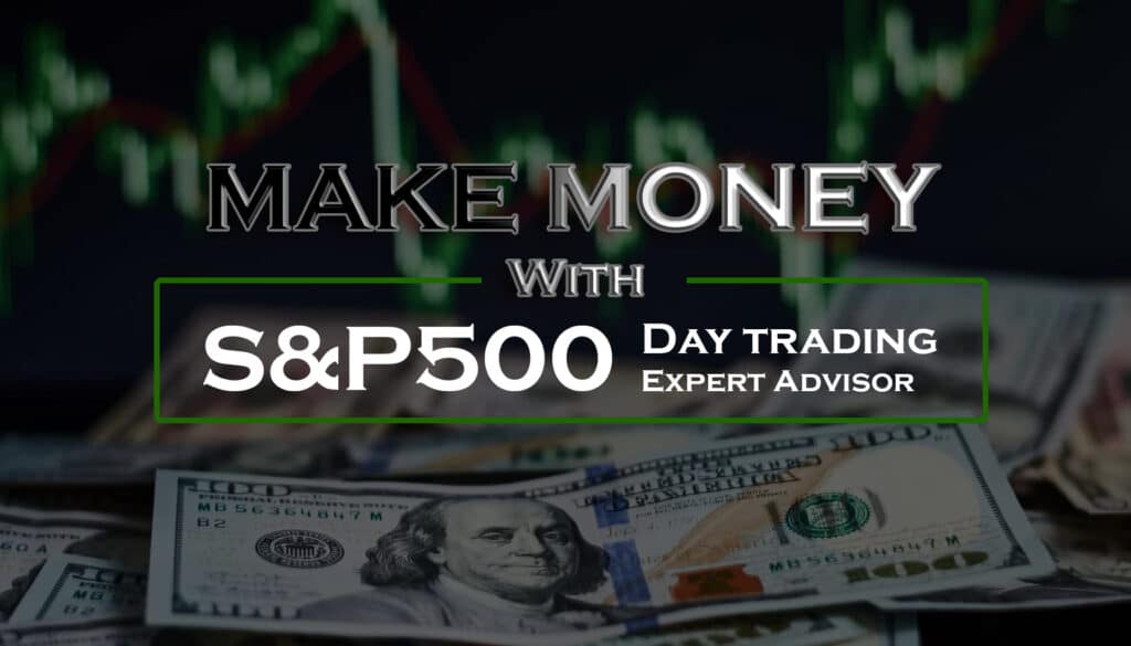 How to Make Money with S&P500 Day Trading Expert Advisor